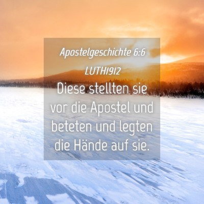 Picture 04 - Apostelgeschichte 6:6 LUTH1912 - Diese stellten sie vor die Apostel und beteten - Bible Verse Picture