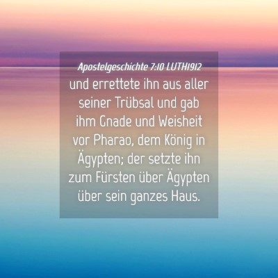 Picture 04 - Apostelgeschichte 7:10 LUTH1912 - und errettete ihn aus aller seiner Trübsal und - Bible Verse Picture