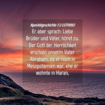 Picture 04 - Apostelgeschichte 7:2 LUTH1912 - Er aber sprach: Liebe Brüder und Väter, höret - Bible Verse Picture