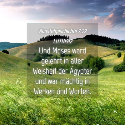 Picture 04 - Apostelgeschichte 7:22 LUTH1912 - Und Moses ward gelehrt in aller Weisheit der - Bible Verse Picture