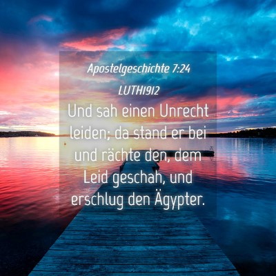 Picture 04 - Apostelgeschichte 7:24 LUTH1912 - Und sah einen Unrecht leiden; da stand er bei und - Bible Verse Picture