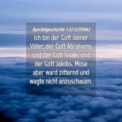 Picture 04 - Apostelgeschichte 7:32 LUTH1912 - Ich bin der Gott deiner Väter, der Gott Abrahams - Bible Verse Picture