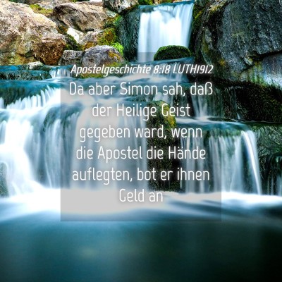 Picture 04 - Apostelgeschichte 8:18 LUTH1912 - Da aber Simon sah, daß der Heilige Geist gegeben - Bible Verse Picture