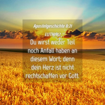 Picture 04 - Apostelgeschichte 8:21 LUTH1912 - Du wirst weder Teil noch Anfall haben an diesem - Bible Verse Picture