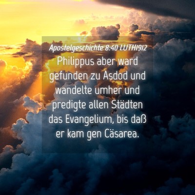 Picture 04 - Apostelgeschichte 8:40 LUTH1912 - Philippus aber ward gefunden zu Asdod und - Bible Verse Picture
