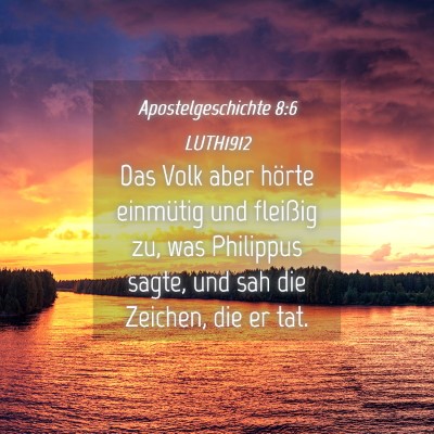 Picture 04 - Apostelgeschichte 8:6 LUTH1912 - Das Volk aber hörte einmütig und fleißig zu, - Bible Verse Picture
