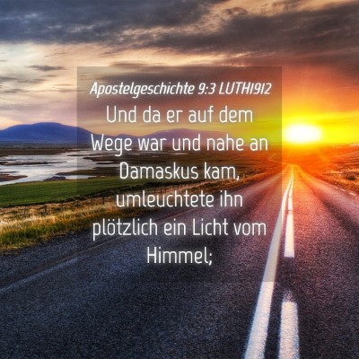 Picture 04 - Apostelgeschichte 9:3 LUTH1912 - Und da er auf dem Wege war und nahe an Damaskus - Bible Verse Picture