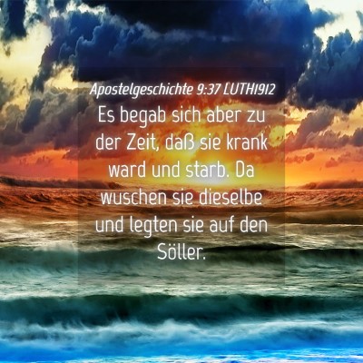 Picture 04 - Apostelgeschichte 9:37 LUTH1912 - Es begab sich aber zu der Zeit, daß sie krank - Bible Verse Picture