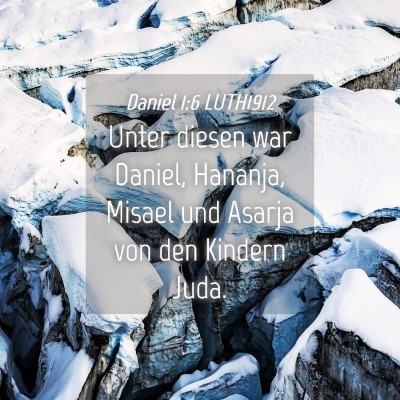 Picture 04 - Daniel 1:6 LUTH1912 - Unter diesen war Daniel, Hananja, Misael und - Bible Verse Picture