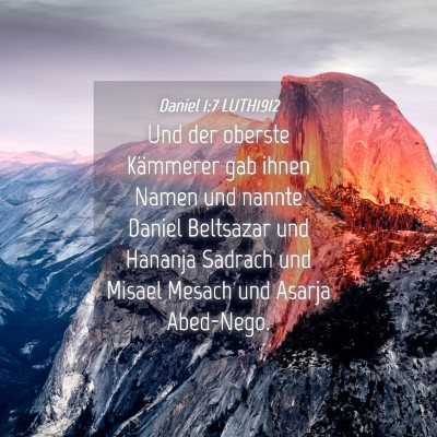 Picture 04 - Daniel 1:7 LUTH1912 - Und der oberste Kämmerer gab ihnen Namen und - Bible Verse Picture