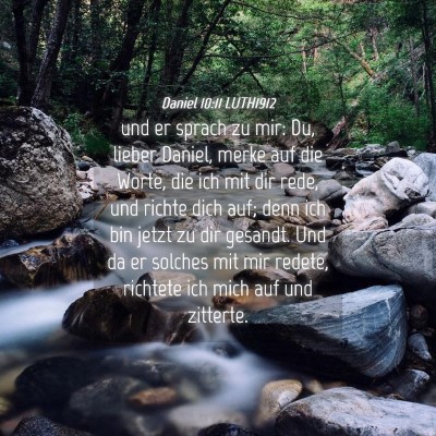 Picture 04 - Daniel 10:11 LUTH1912 - und er sprach zu mir: Du, lieber Daniel, merke - Bible Verse Picture