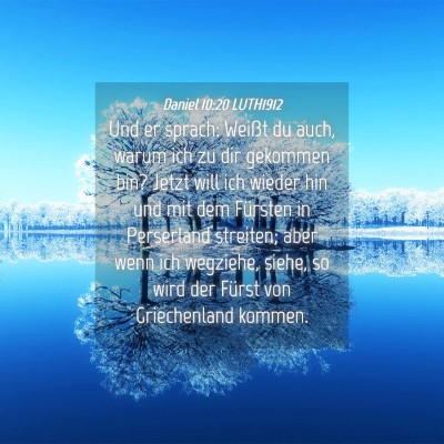 Picture 04 - Daniel 10:20 LUTH1912 - Und er sprach: Weißt du auch, warum ich zu dir - Bible Verse Picture