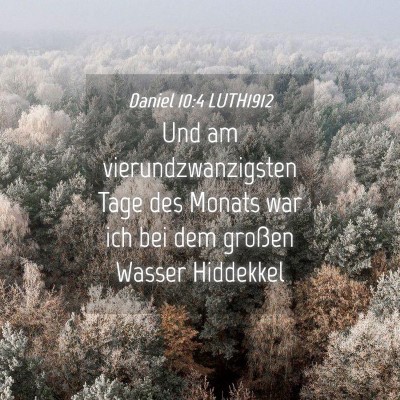 Picture 04 - Daniel 10:4 LUTH1912 - Und am vierundzwanzigsten Tage des Monats war ich - Bible Verse Picture