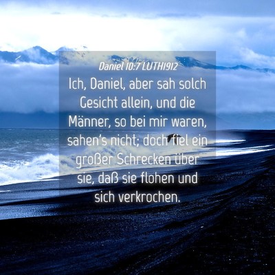 Picture 04 - Daniel 10:7 LUTH1912 - Ich, Daniel, aber sah solch Gesicht allein, und - Bible Verse Picture