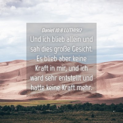 Picture 04 - Daniel 10:8 LUTH1912 - Und ich blieb allein und sah dies große Gesicht. - Bible Verse Picture