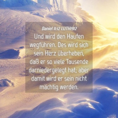 Picture 04 - Daniel 11:12 LUTH1912 - Und wird den Haufen wegführen. Des wird sich - Bible Verse Picture