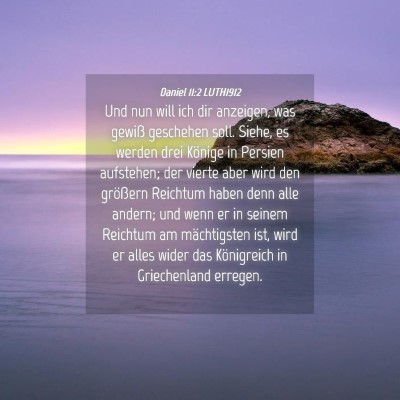 Picture 04 - Daniel 11:2 LUTH1912 - Und nun will ich dir anzeigen, was gewiß - Bible Verse Picture