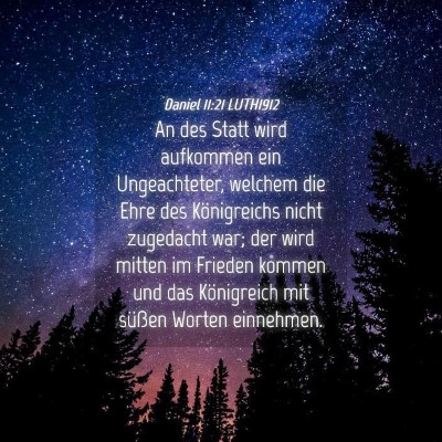 Picture 04 - Daniel 11:21 LUTH1912 - An des Statt wird aufkommen ein Ungeachteter, - Bible Verse Picture