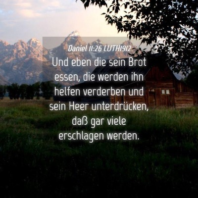 Picture 04 - Daniel 11:26 LUTH1912 - Und eben die sein Brot essen, die werden ihn - Bible Verse Picture