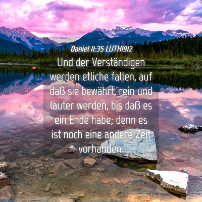 Picture 04 - Daniel 11:35 LUTH1912 - Und der Verständigen werden etliche fallen, auf - Bible Verse Picture