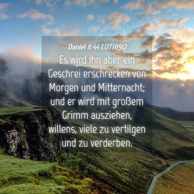Picture 04 - Daniel 11:44 LUTH1912 - Es wird ihn aber ein Geschrei erschrecken von - Bible Verse Picture
