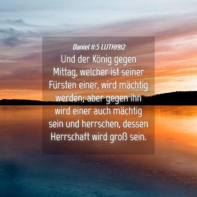 Picture 04 - Daniel 11:5 LUTH1912 - Und der König gegen Mittag, welcher ist seiner - Bible Verse Picture