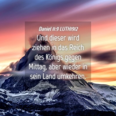 Picture 04 - Daniel 11:9 LUTH1912 - Und dieser wird ziehen in das Reich des Königs - Bible Verse Picture