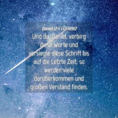 Picture 04 - Daniel 12:4 LUTH1912 - Und du, Daniel, verbirg diese Worte und versiegle - Bible Verse Picture