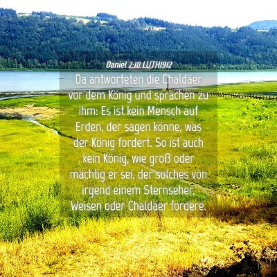 Picture 04 - Daniel 2:10 LUTH1912 - Da antworteten die Chaldäer vor dem König und - Bible Verse Picture