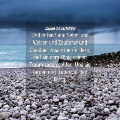 Picture 04 - Daniel 2:2 LUTH1912 - Und er hieß alle Seher und Weisen und Zauberer - Bible Verse Picture