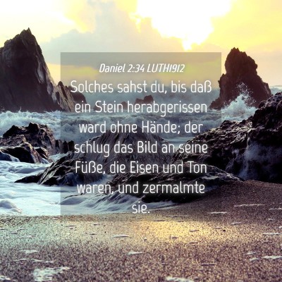 Picture 04 - Daniel 2:34 LUTH1912 - Solches sahst du, bis daß ein Stein - Bible Verse Picture