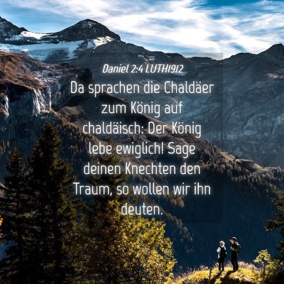 Picture 04 - Daniel 2:4 LUTH1912 - Da sprachen die Chaldäer zum König auf - Bible Verse Picture