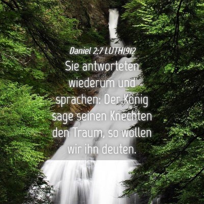 Picture 04 - Daniel 2:7 LUTH1912 - Sie antworteten wiederum und sprachen: Der König - Bible Verse Picture
