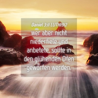 Picture 04 - Daniel 3:11 LUTH1912 - wer aber nicht niederfiele und anbetete, sollte - Bible Verse Picture