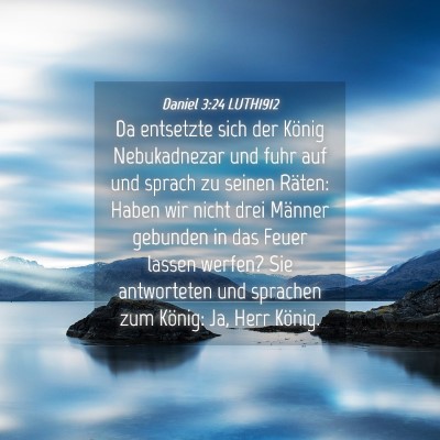 Picture 04 - Daniel 3:24 LUTH1912 - Da entsetzte sich der König Nebukadnezar und - Bible Verse Picture