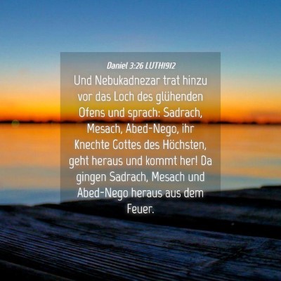 Picture 04 - Daniel 3:26 LUTH1912 - Und Nebukadnezar trat hinzu vor das Loch des - Bible Verse Picture