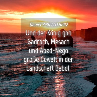 Picture 04 - Daniel 3:30 LUTH1912 - Und der König gab Sadrach, Mesach und Abed-Nego - Bible Verse Picture