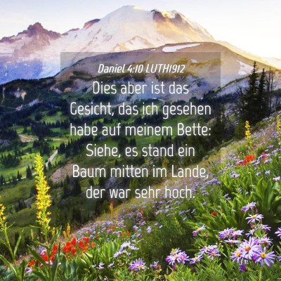 Picture 04 - Daniel 4:10 LUTH1912 - Dies aber ist das Gesicht, das ich gesehen habe - Bible Verse Picture