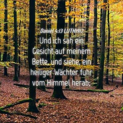 Picture 04 - Daniel 4:13 LUTH1912 - Und ich sah ein Gesicht auf meinem Bette, und - Bible Verse Picture