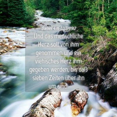 Picture 04 - Daniel 4:16 LUTH1912 - Und das menschliche Herz soll von ihm genommen - Bible Verse Picture