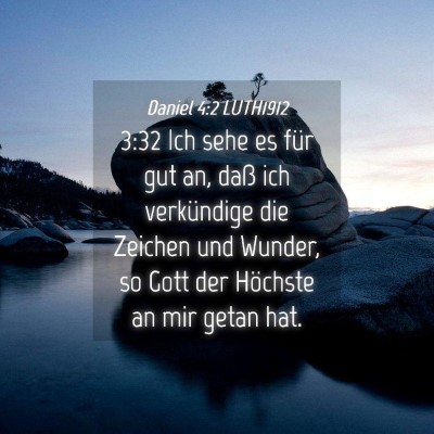Picture 04 - Daniel 4:2 LUTH1912 - 3:32 Ich sehe es für gut an, daß ich - Bible Verse Picture