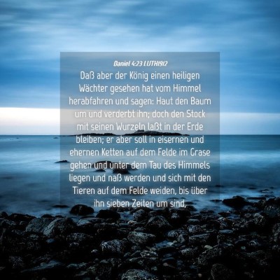 Picture 04 - Daniel 4:23 LUTH1912 - Daß aber der König einen heiligen Wächter - Bible Verse Picture