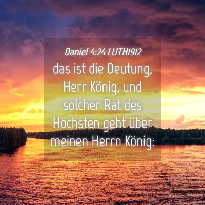 Picture 04 - Daniel 4:24 LUTH1912 - das ist die Deutung, Herr König, und solcher Rat - Bible Verse Picture