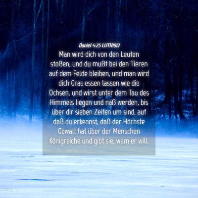 Picture 04 - Daniel 4:25 LUTH1912 - Man wird dich von den Leuten stoßen, und du - Bible Verse Picture