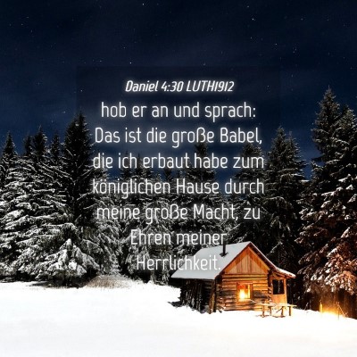 Picture 04 - Daniel 4:30 LUTH1912 - hob er an und sprach: Das ist die große Babel, - Bible Verse Picture