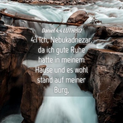 Picture 04 - Daniel 4:4 LUTH1912 - 4:1 Ich, Nebukadnezar, da ich gute Ruhe hatte in - Bible Verse Picture