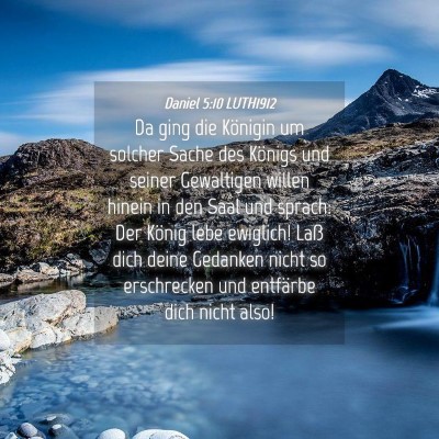 Picture 04 - Daniel 5:10 LUTH1912 - Da ging die Königin um solcher Sache des Königs - Bible Verse Picture