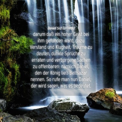 Picture 04 - Daniel 5:12 LUTH1912 - darum daß ein hoher Geist bei ihm gefunden ward, - Bible Verse Picture