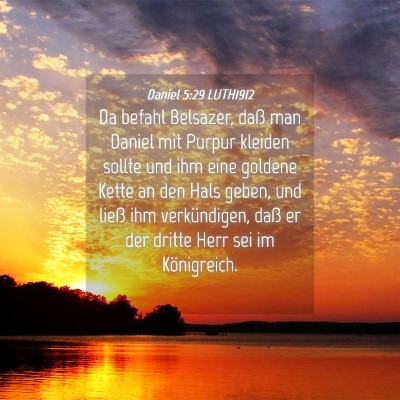 Picture 04 - Daniel 5:29 LUTH1912 - Da befahl Belsazer, daß man Daniel mit Purpur - Bible Verse Picture