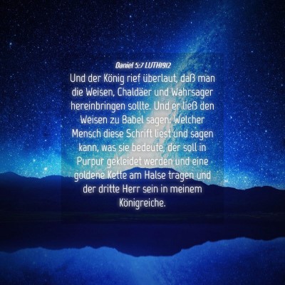 Picture 04 - Daniel 5:7 LUTH1912 - Und der König rief überlaut, daß man die - Bible Verse Picture